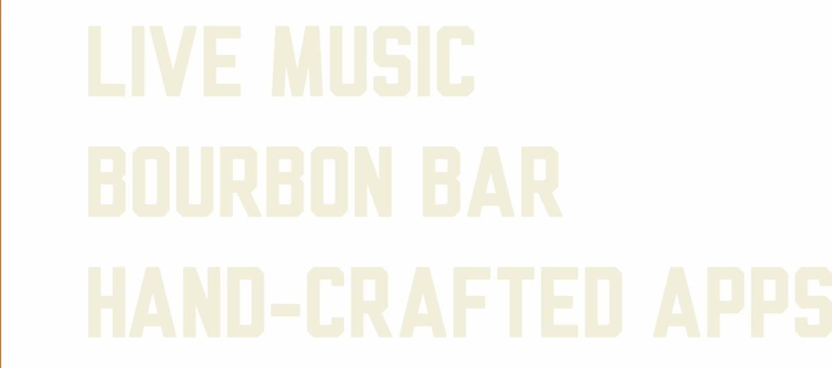 Live Music Bourbon Bar Hand-Crafted Apps