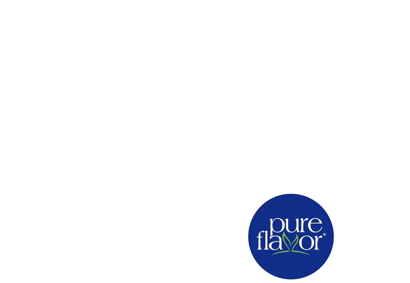 A Life of Pure Flavor®