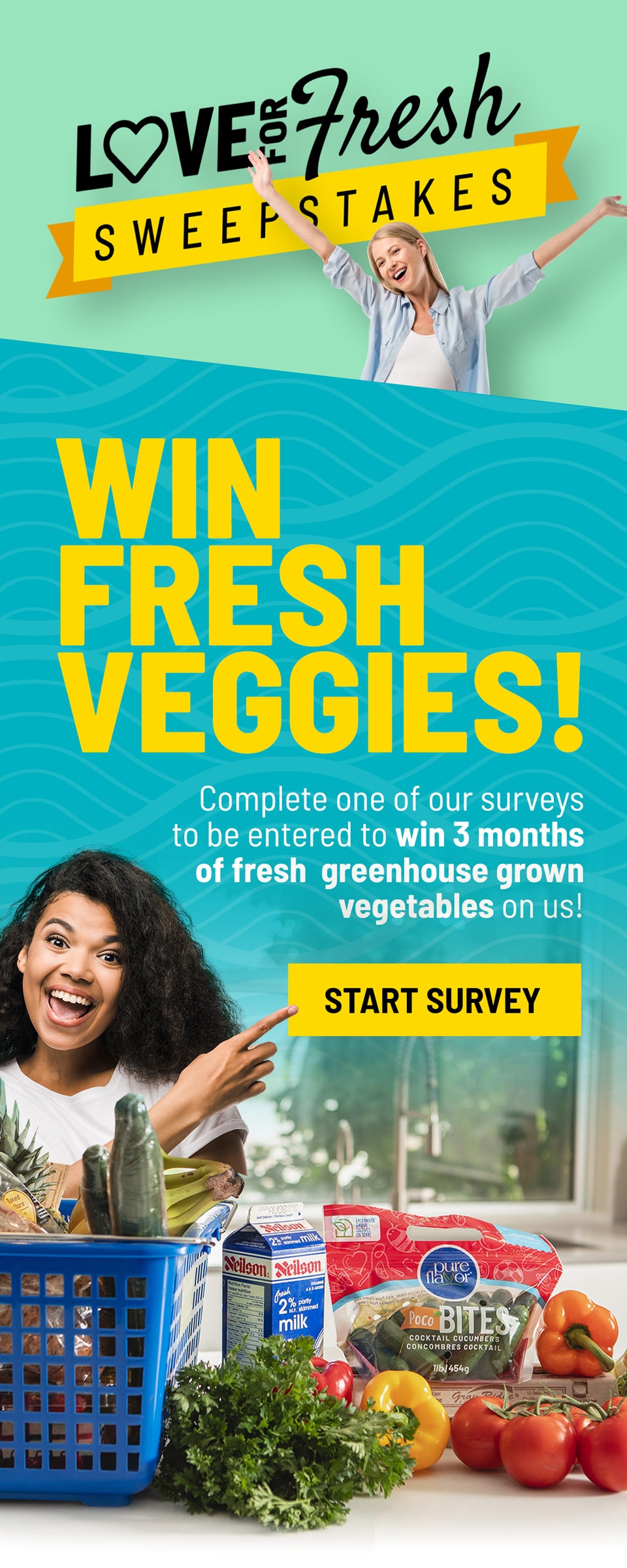 Love for Fresh Sweepstakes! Complete one of our surveys to be entered to win 3 months of fresh vegetables on us!